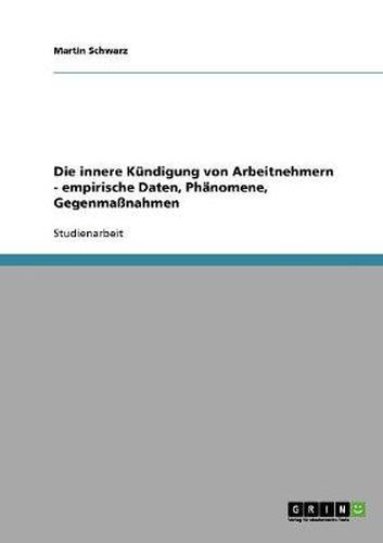 Cover image for Die innere Kundigung von Arbeitnehmern. Empirische Daten, Phanomene, Gegenmassnahmen