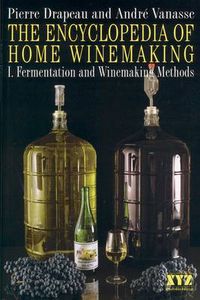 Cover image for The Encyclopedia of Home Winemaking: Fermenting and Winemaking Methods