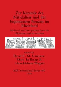 Cover image for Zur Keramik des Mittelalters und der Beginnenden Neuzeit im Rheinland: Medieval and later pottery from the Rhineland and its markets
