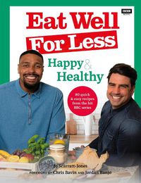 Cover image for Eat Well for Less: Happy & Healthy: 80 quick & easy recipes from the hit BBC series