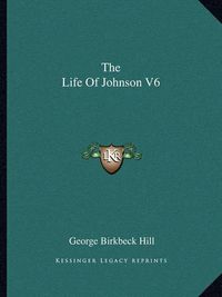 Cover image for The Life of Johnson V6