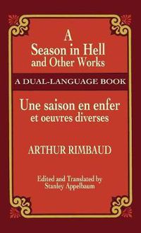 Cover image for A Season in Hell and Other Works/Une Saison En Enfer Et Oeuvres Diverses