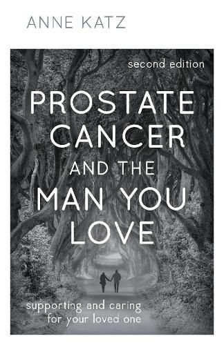 Cover image for Prostate Cancer and the Man You Love: Supporting and Caring for Your Loved One