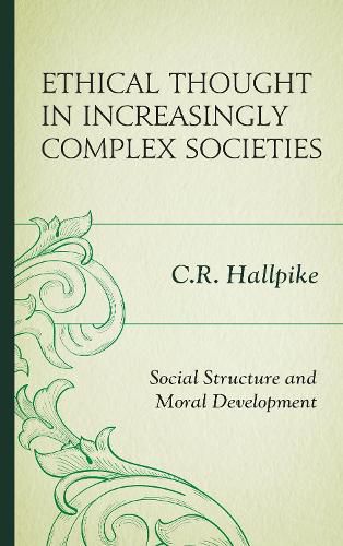 Cover image for Ethical Thought in Increasingly Complex Societies: Social Structure and Moral Development