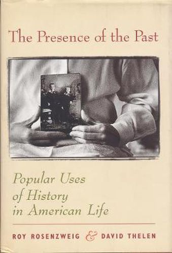 Cover image for The Presence of the Past: Popular Uses of History in American Life