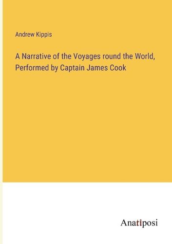 Cover image for A Narrative of the Voyages round the World, Performed by Captain James Cook