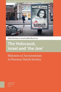 Cover image for The Holocaust, Israel and 'the Jew': Histories of Antisemitism in Postwar Dutch Society