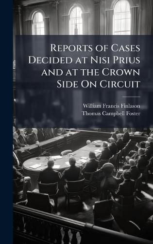 Cover image for Reports of Cases Decided at Nisi Prius and at the Crown Side On Circuit