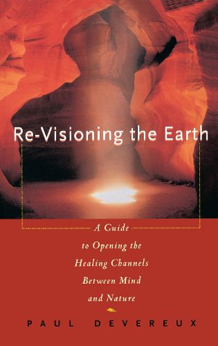 Cover image for Revisioning the Earth: A Guide to Opening the Healing Channels Between Mind and Nature