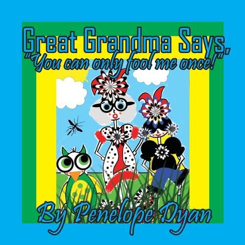 Cover image for Great Grandma Says, "You can only fool me once!"