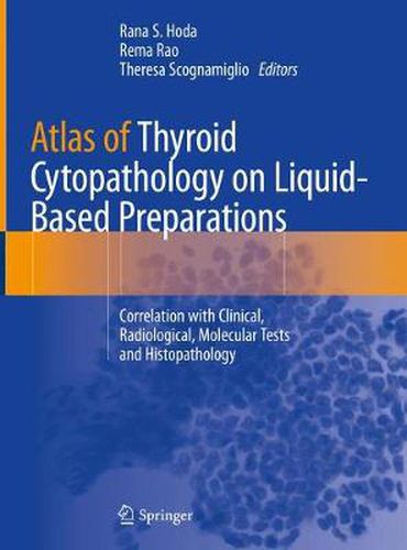 Cover image for Atlas of Thyroid Cytopathology on Liquid-Based Preparations: Correlation with Clinical, Radiological, Molecular Tests and Histopathology