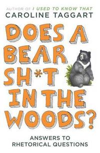 Cover image for Does a Bear Sh*t in the Woods?: Answers to Rhetorical Questions