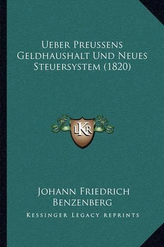 Ueber Preussens Geldhaushalt Und Neues Steuersystem (1820)