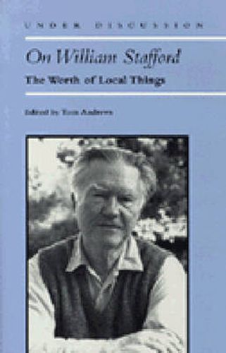 On William Stafford: The Worth of Local Things