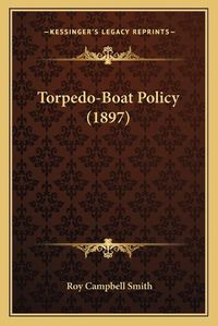 Cover image for Torpedo-Boat Policy (1897)