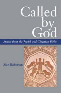 Cover image for Called by God: Stories from the Jewish and Christian Bibles