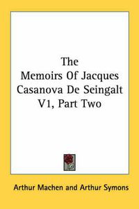 Cover image for The Memoirs of Jacques Casanova de Seingalt V1, Part Two