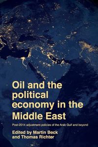 Cover image for Oil and the Political Economy in the Middle East