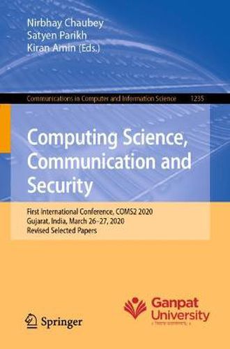 Cover image for Computing Science, Communication and Security: First International Conference, COMS2 2020, Gujarat, India, March 26-27, 2020, Revised Selected Papers