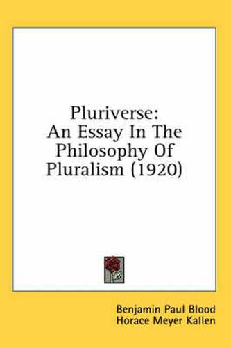 Pluriverse: An Essay in the Philosophy of Pluralism (1920)