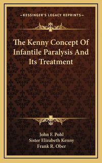 Cover image for The Kenny Concept of Infantile Paralysis and Its Treatment