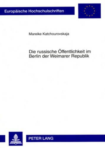 Cover image for Die Russische Oeffentlichkeit Im Berlin Der Weimarer Republik