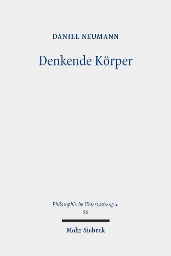 Cover image for Denkende Koerper: Die metaphysische Unteilbarkeit des Menschen von Descartes und Spinoza bis La Mettrie