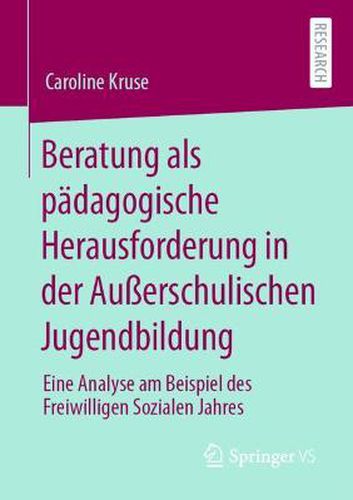 Cover image for Beratung ALS Padagogische Herausforderung in Der Ausserschulischen Jugendbildung: Eine Analyse Am Beispiel Des Freiwilligen Sozialen Jahres