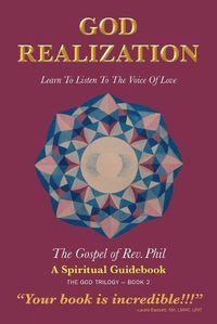 Cover image for God Realization: Learn to Listen to the Voice of Love - The Gospel of Rev. Phil