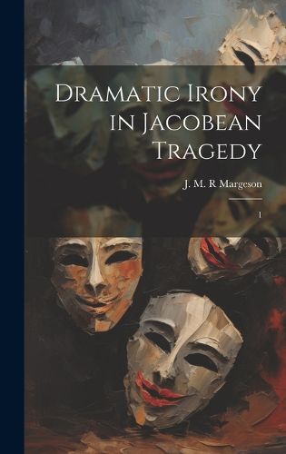 Cover image for Dramatic Irony in Jacobean Tragedy