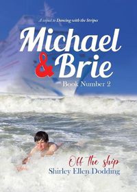 Cover image for Michael and Brie (off the Ship) Book Number 2: A Sequel to Dancing With the Stripes