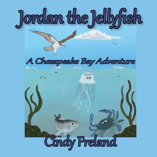 Cover image for Jordan the Jellyfish: A Chesapeake Bay Adventure