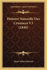 Cover image for Histoire Naturelle Des Crustaces V3 (1840)