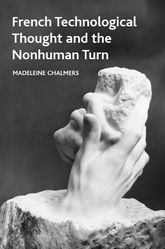 Cover image for French Technological Thought and the Nonhuman Turn