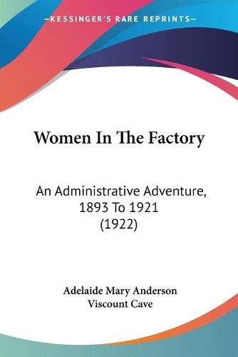 Cover image for Women in the Factory: An Administrative Adventure, 1893 to 1921 (1922)