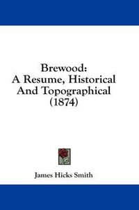 Cover image for Brewood: A Resume, Historical and Topographical (1874)