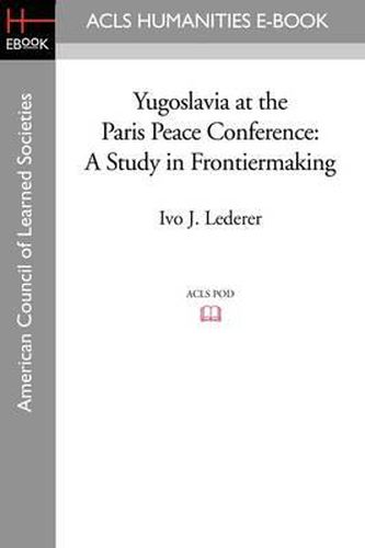 Cover image for Yugoslavia at the Paris Peace Conference: A Study in Frontiermaking