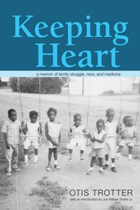 Cover image for Keeping Heart: A Memoir of Family Struggle, Race, and Medicine