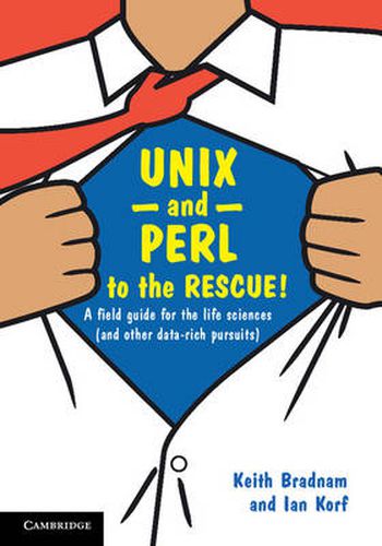 Cover image for UNIX and Perl to the Rescue!: A Field Guide for the Life Sciences (and Other Data-rich Pursuits)