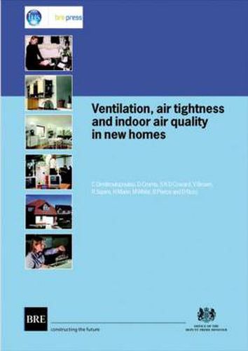 Cover image for Ventilation, Air Tightness and Indoor Air Quality in New Homes: (BR 477)