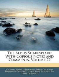 Cover image for The Aldus Shakespeare: With Copious Notes and Comments, Volume 22