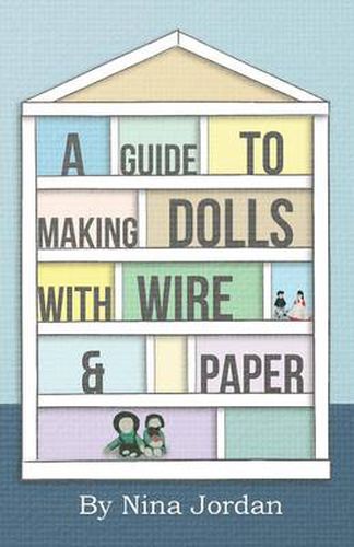 Cover image for A Guide to Making Dolls with Wire and Paper