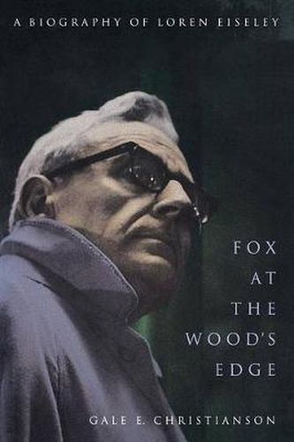 Cover image for Fox at the Wood's Edge: A Biography of Loren Eiseley