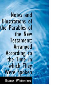 Cover image for Notes and Illustrations of the Parables of the New Testament