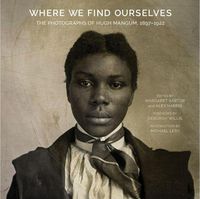 Cover image for Where We Find Ourselves: The Photographs of Hugh Mangum, 1897-1922