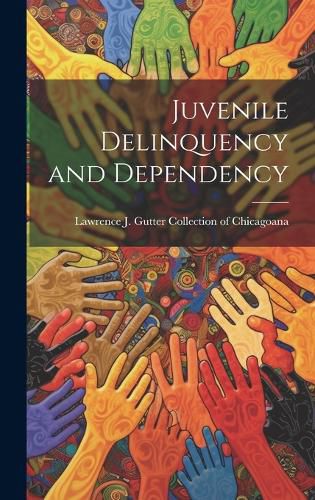 Cover image for Juvenile Delinquency and Dependency