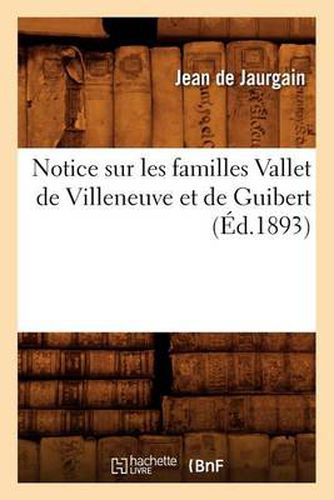 Cover image for Notice Sur Les Familles Vallet de Villeneuve Et de Guibert (Ed.1893)