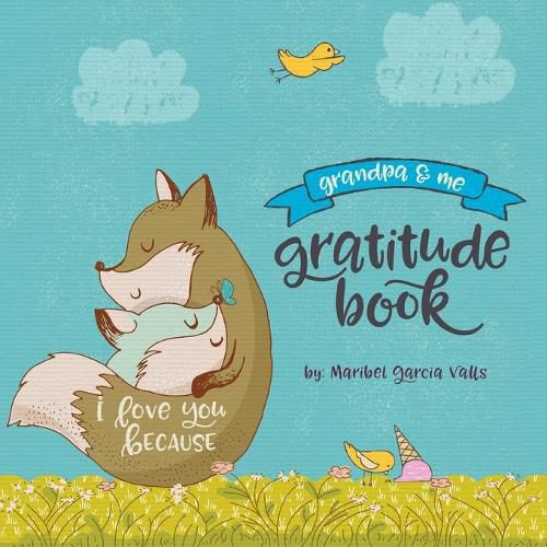 Cover image for I Love You Because: Grandpa and Me Gratitude Book