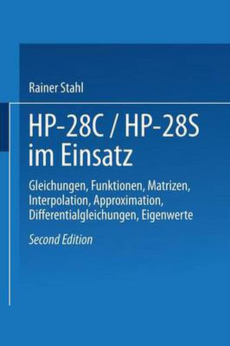 Cover image for Hp-28c / Hp28s Im Einsatz: Gleichungen, Funktionen, Matrizen, Interpolation, Approximation, Differentialgleichungen, Eigenwerte