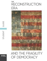 Cover image for The Reconstruction Era and the Fragility of Democracy Student Guide